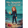 Mia Kingtide: The Octopus' Gift