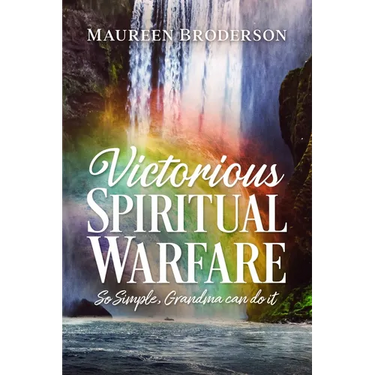 Victorious Spiritual Warfare: So Simple, Grandma Can Do It