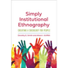 Simply Institutional Ethnography: Creating a Sociology for People