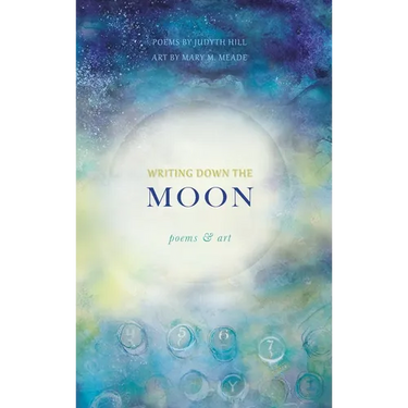 Writing Down the Moon: Poems & Art