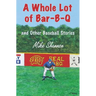 A Whole Lot of Bar-B-Q: and Other Baseball Stories