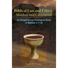 Biblical Law And Ethics: Absolute and Covenantal: An Exegetical and Theological Study of Matthew 5: 17-20