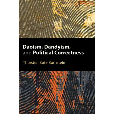 Daoism, Dandyism, and Political Correctness