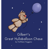 Gilbert's Great Hullaballoon Chase