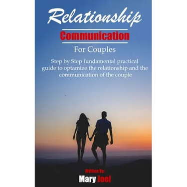 Relationship Communication for Couples: step by step fundamental practical guide to optimize the relationship and the communication of couple