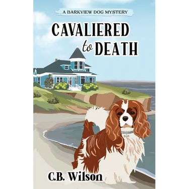 Cavaliered to Death: Barkview Mysteries