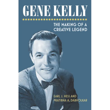Gene Kelly: The Making of a Creative Legend