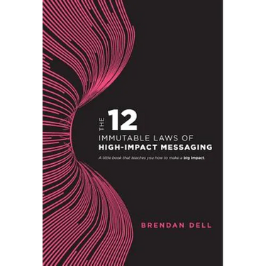 12 Immutable Laws of High-Impact Messaging