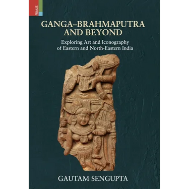 Ganga-Brahmaputra and Beyond: Exploring Art and Iconography of Eastern and North-Eastern India