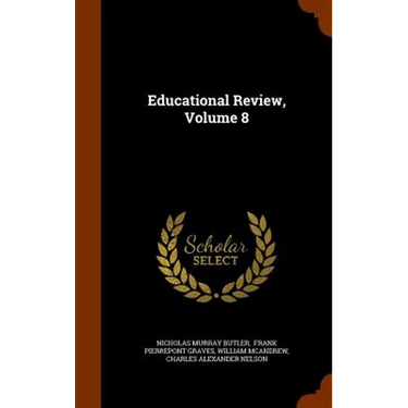 Educational Review, Volume 8