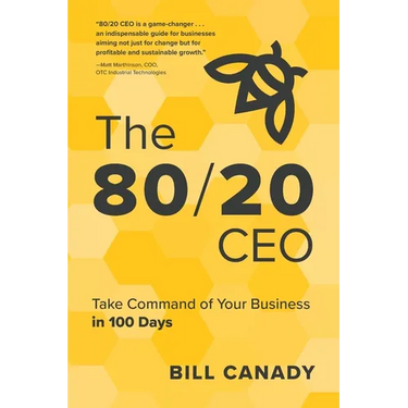 The 80/20 CEO: Take Command of Your Business in 100 Days