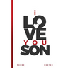 I Love You, Son: Words to His Soul