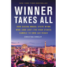 Winner Takes All: How Casino Mogul Steve Wynn Won-And Lost-The High Stakes Gamble to Own Las Vegas