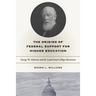 The Origins of Federal Support for Higher Education: George W. Atherton and the Land-Grant College Movement