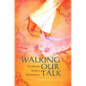 Walking Our Talk: The Ultimate Guide to Self-Discovery