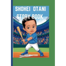 Shohei Otani Story Book: The Boy Who Loved to Pitch and Hit - How He Became Baseball's Two-Way
