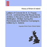Letters of Colonel Sir A. S. Frazer, K.C.B., commanding the Royal Horse Artillery in the army under the Duke of Wellington. Written during the Peninsu