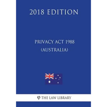 Privacy Act 1988 (Australia) (2018 Edition)