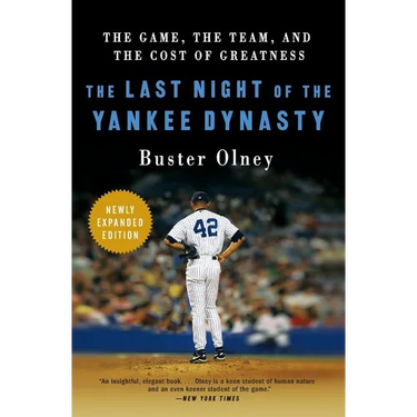 The Last Night of the Yankee Dynasty: The Game, the Team, and the Cost of Greatness