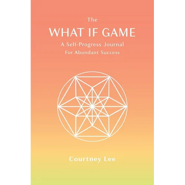 The What If Game: A Self-Progress Journal for Abundant Success