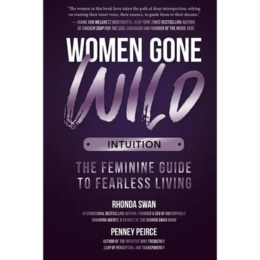 Women Gone Wild: Intuition: The Feminine Guide to Fearless Living