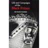 The Life and Campaigns of the Black Prince: From Contemporary Letters, Diaries and Chronicles, Including Chandos Herald's Life of the Black Prince