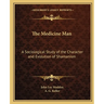 The Medicine Man: A Sociological Study of the Character and Evolution of Shamanism