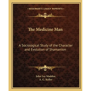 The Medicine Man: A Sociological Study of the Character and Evolution of Shamanism