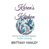 Karen's Kitchen: Whole Food Plant-Based Polish Cooking