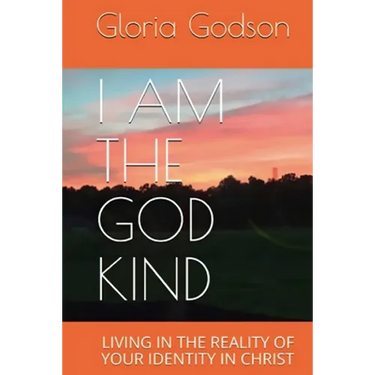 I Am The God Kind: Living In The Reality Of Your Identity In Christ