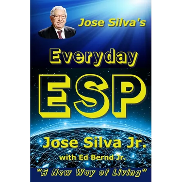 Jose Silva's Everyday ESP: A New Way of Living