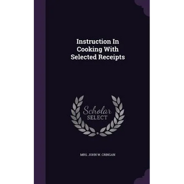 Instruction In Cooking With Selected Receipts
