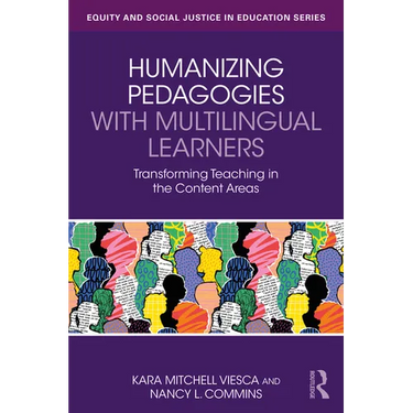 Humanizing Pedagogies with Multilingual Learners: Transforming Teaching in the Content Areas