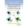 Electrochemical Reduction of Carbon Dioxide: Fundamentals and Technologies