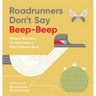 Roadrunners Don't Say Beep-Beep: Simple Wonders of the Desert's Most Famous Bird