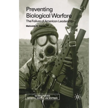 Preventing Biological Warfare: The Failure of American Leadership