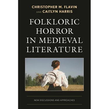Folkloric Horror in Medieval Literature: New Discussions and Approaches