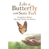 Like a Butterfly with Sore Feet: Struggling to Balance Marriage, Family and Ministry