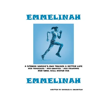 Emmelinah: A Strong Woman's Run Toward a Better Life. Her Tragedies - Her Country - Her Triumphs - Her Soul Will Never Die
