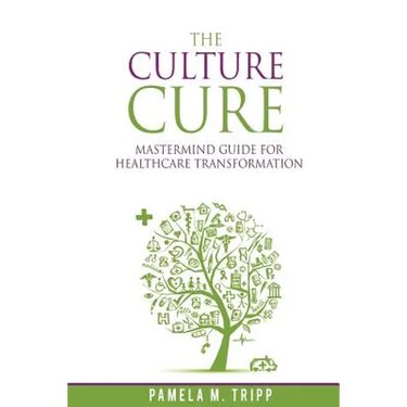 The Culture Cure Mastermind Guide for Healthcare Transformation
