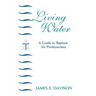 Living Water: A Guide to Baptism for Presbyterians