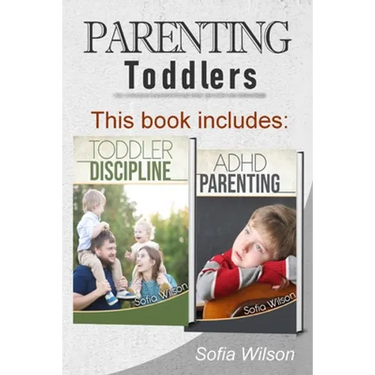 Parenting Toddlers: The Best Guide complete with Tips and Tricks on how to Discipline Toddlers and Adhd kids. Grow your Children conscious