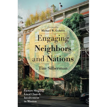 Engaging Neighbors and Nations: Factors Shaping Local Church Involvement in Mission