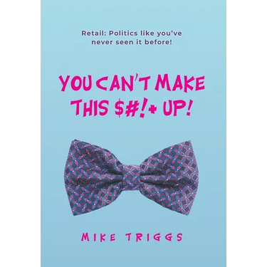 You Can't Make This $#!+ Up!: Retail: Politics like you've never seen it before!