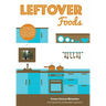 Leftover Foods: With Optional and Substitutable Ingredients
