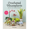 Crocheted Houseplants: Beautiful Flora to Make for Your Home