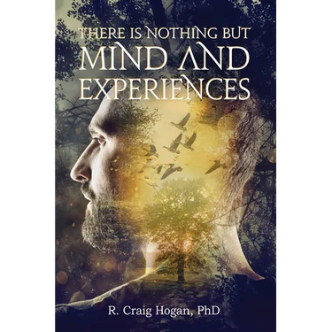 There Is Nothing But Mind and Experiences