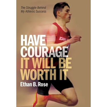 Have Courage. It Will Be Worth It: The Struggle Behind My Athletic Success