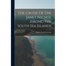 The Cruise Of The Janet Nichol Among The South Sea Islands