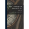 The Twilight of Sailing Ships; Foreword by Howard I. Chapelle; Consultants, Howard I. Chapelle, Gordon McLintock, John S. Baylis
